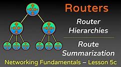 Router Hierarchies and Route Summarization - Networking Fundamentals - Lesson 5 - Part 3
