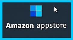 How to Install the Amazon App Store on Windows 11 (Official)