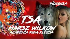 TSA - Marsz Wilków - Akademia Pana Kleksa - piosenka