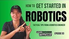 How to Start Robotics (Actionable Tips to Start Today)