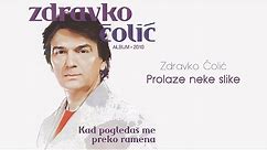 Zdravko Colic - Prolaze neke slike - (Audio 2010)