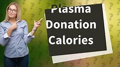 How many calories do you burn by donating plasma?