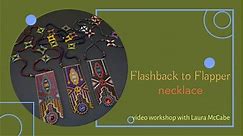 Flashback to Flapper Necklace Video Workshop
