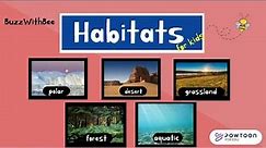 Habitats for Kids - Learn about Polar, Desert, Forest, Grassland and Aquatic Habitats.