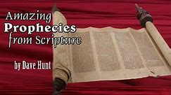 Dave Hunt - Amazing prophecies from Scripture