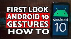 First Look | Android 10 Gestures Guide | Android 10 Gesture Navigation
