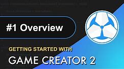 #1 Getting Started with Game Creator 2 - Overview