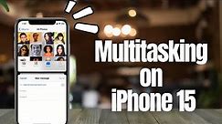 Multitasking on iPhone :A Comprehensive Guide