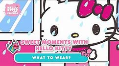What to Wear? | Sweet Moments with Hello Kitty