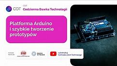 Platforma Arduino i szybkie tworzenie prototypów - Codzienna Dawka Technologii #16