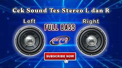Cek Sound Tes Stereo L and R (Left & Right) Bass Horeg