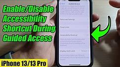 iPhone 13/13 Pro: How to Enable/Disable Accessibility Shortcut During Guided Access