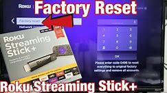How to Factory Reset Roku Streaming Stick Plus (Stick+) Back to Factory Defaults