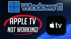 Apple TV app Not Working or Not Opening on Windows 11 / 10