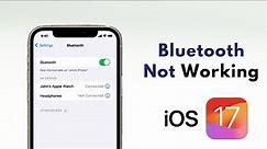 How to Fix Bluetooth Not Working on iOS 17 Issue