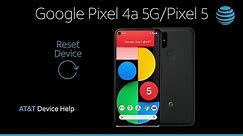 Learn How to Reset device on Your Google Pixel 4a 5G / Pixel 5 | AT&T Wireless