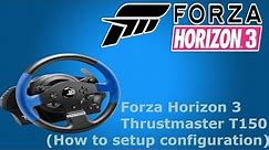 (How to setup Thrustmaster T150) l Forza Horizon 3 PC l 1080p