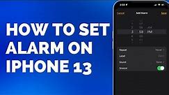 How To Set Alarm On iPhone 13 - Easy Tutorial!
