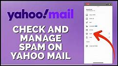 How to Check & Manage Spam on Yahoo Mail App 2024?