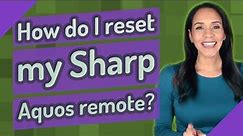 How do I reset my Sharp Aquos remote?