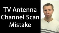 Running a Channel Scan with a TV Antenna? Avoid This Common Mistake