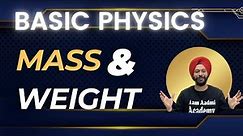 Difference between Mass and Weight | Basic Physics | Gagan Sir