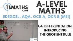 A-Level Maths: G4-16 Differentiation: Introducing the Quotient Rule