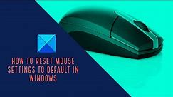 How to reset Mouse settings to default in Windows 11/10