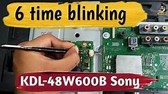 KDL-48W600B Sony TV repair /Sony LED TV 6 time blinking /how to Sony TV repair /TV repair