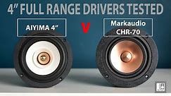 Best Full Range Drivers - 4" AIYIMA v Markaudio CHR 70. Which is the best for speaker building?