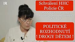 Politické schválení HHC proti vůli Policie ČR | Alena Dernerová