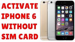 How to Activate iPhone 6 without Sim Card using iTunes FULL DETAILED