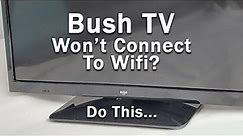 How to Fix a Bush TV that Won't Connect to WiFi | 10-Min Fix