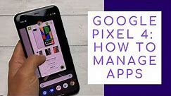 Google Pixel 4: How to Manage, Open and Close All Apps