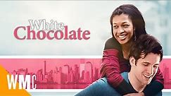 White Chocolate | Full Romantic Drama Movie | Kali Hawk, Anthony Napoli | WORLD MOVIE CENTRAL