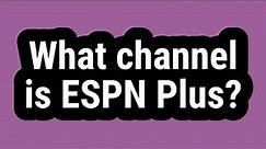 What channel is ESPN Plus?
