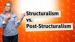 How Do Structuralism and Post-Structuralism Differ?