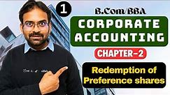Redemption of Preference shares | Corporate Accounting | Chapter-2 | Bcom 2nd year
