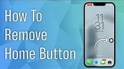 How to Remove Home Button on iPhone