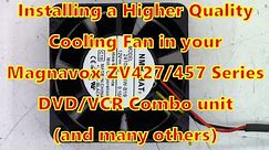Magnavox DVD/VCR Combo ZV427MG9A ZV457MG9A (and MANY others) Ball Bearing Cooling Fan UPGRADE.