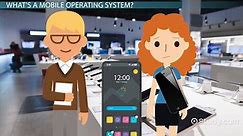What is a Mobile Operating System? - Features & Types