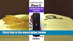 Full version  iPhone 11: The iPhone Manual for Beginners, Seniors & for All iPhone Users (The