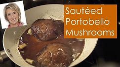 Sauteed Portobello Mushrooms - So Easy and Quick!