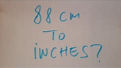 88 cm to inches?