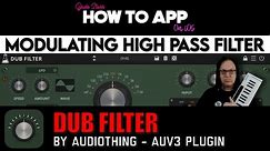 Modulating High Pass Filter Dub Filter on iOS - How To App on iOS! - EP 1213 S12