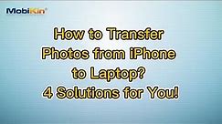How to Transfer Photos from iPhone to Laptop? 4 Solutions for You!