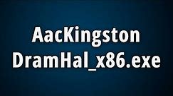 What is AacKingstonDramHal_x86.exe? AacKingstonDramHal_x86 (32 bit)