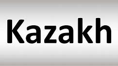 How to Pronounce Kazakh