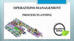 Operations Management- Process Planning