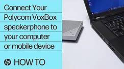 How to Connect Your Polycom VoxBox speakerphone to your computer or mobile device | HP Support